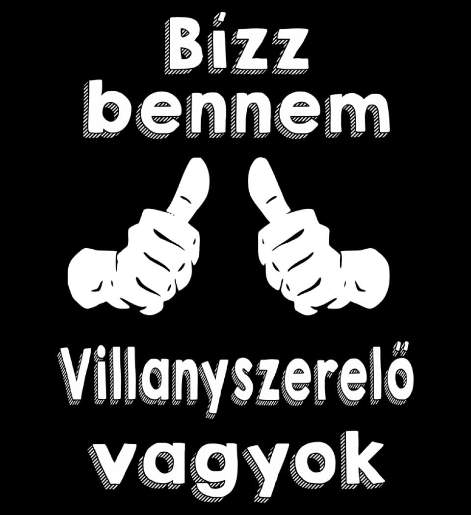 Bízz bennem villanyszerelő vagyok