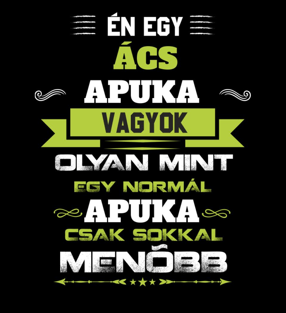 Én egy ács apuka vagyok