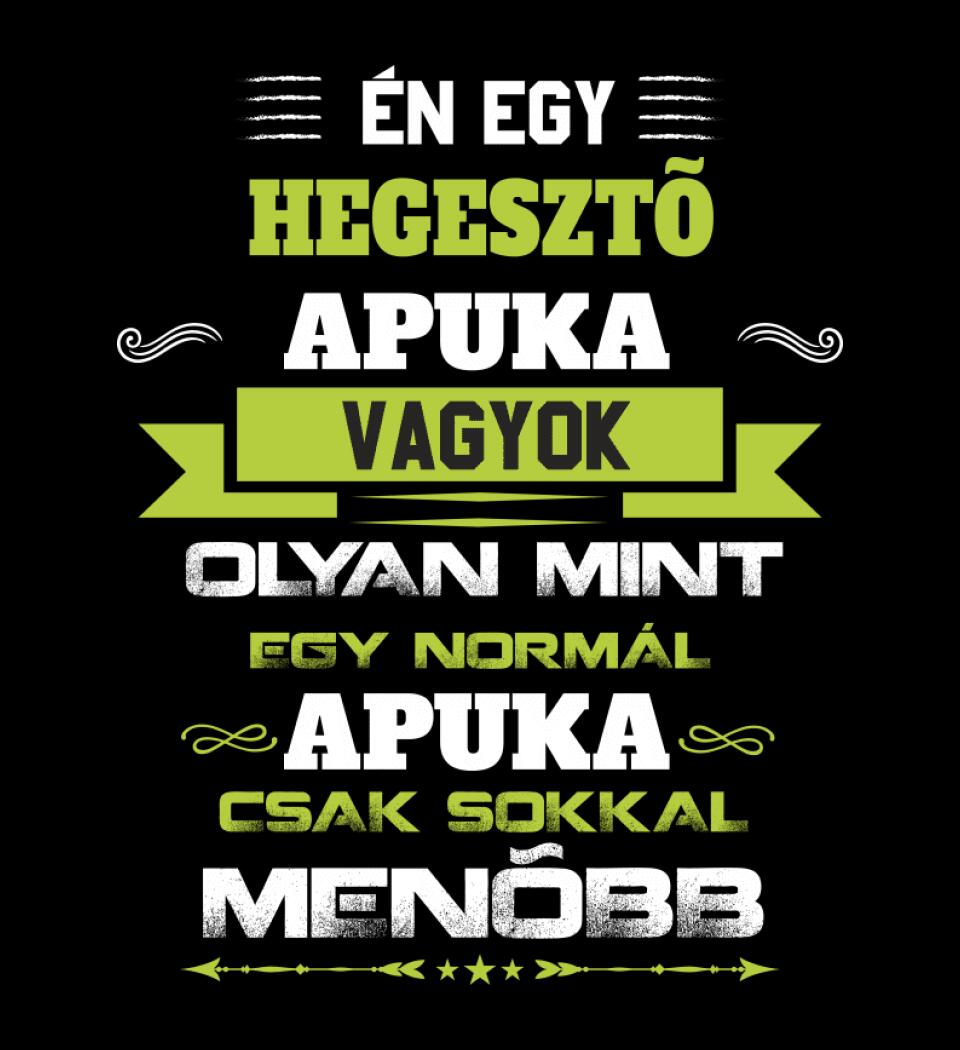 Én egy hegesztő apuka vagyok