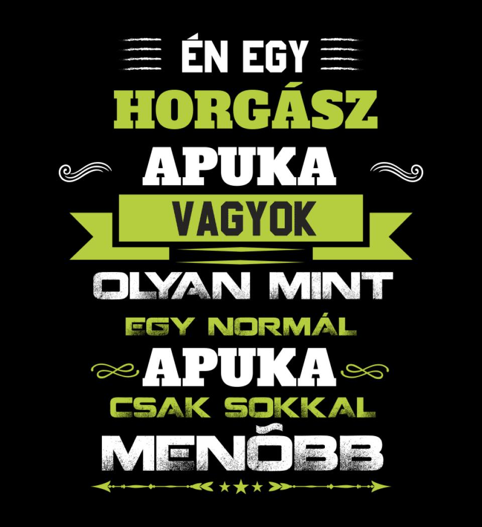 Én egy horgász apuka vagyok