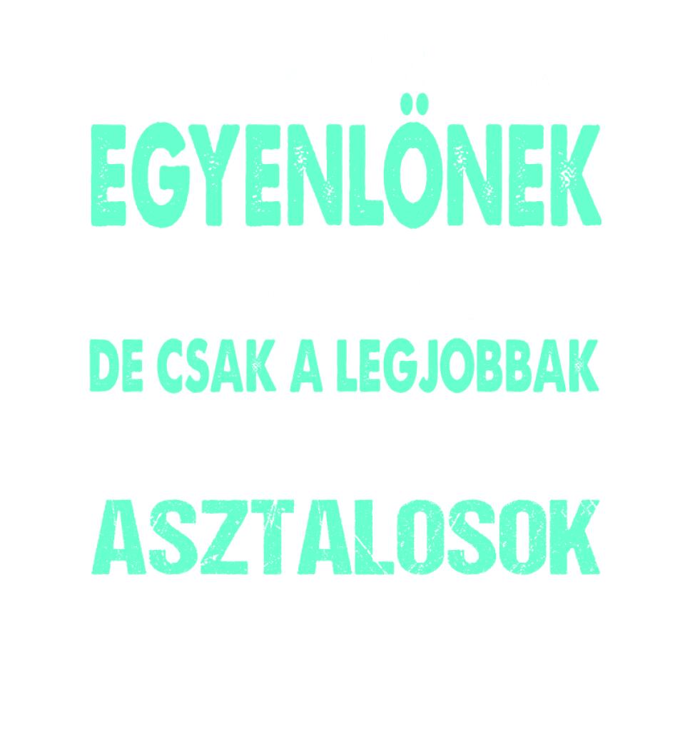 LEGJOBBAK AZ ASZTALOSOK