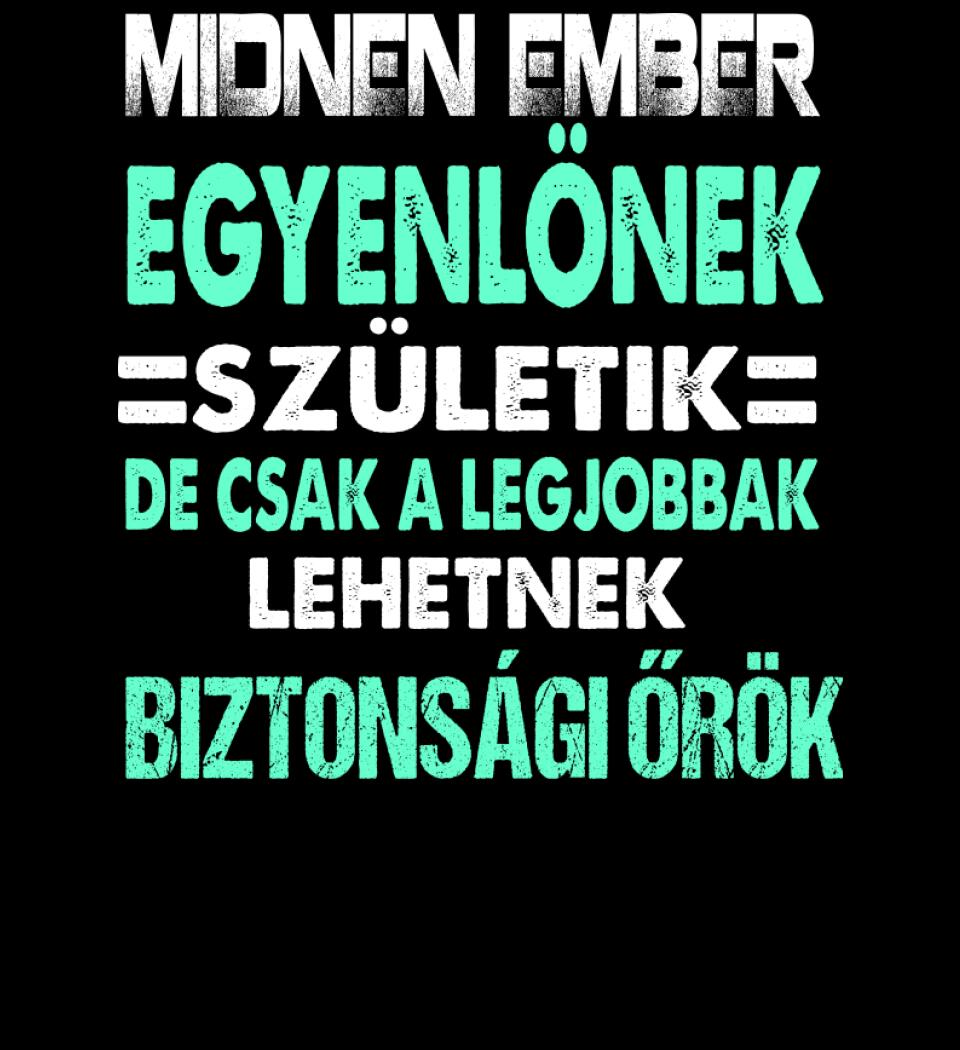 LEGJOBBAK A BIZTONSÁGI ŐRÖK PÓLÓ