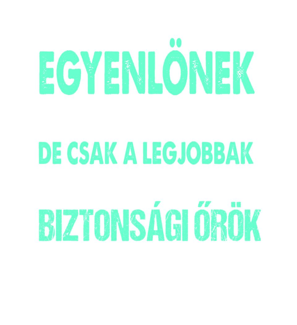 LEGJOBBAK A BIZTONSÁGI ŐRÖK PÓLÓ