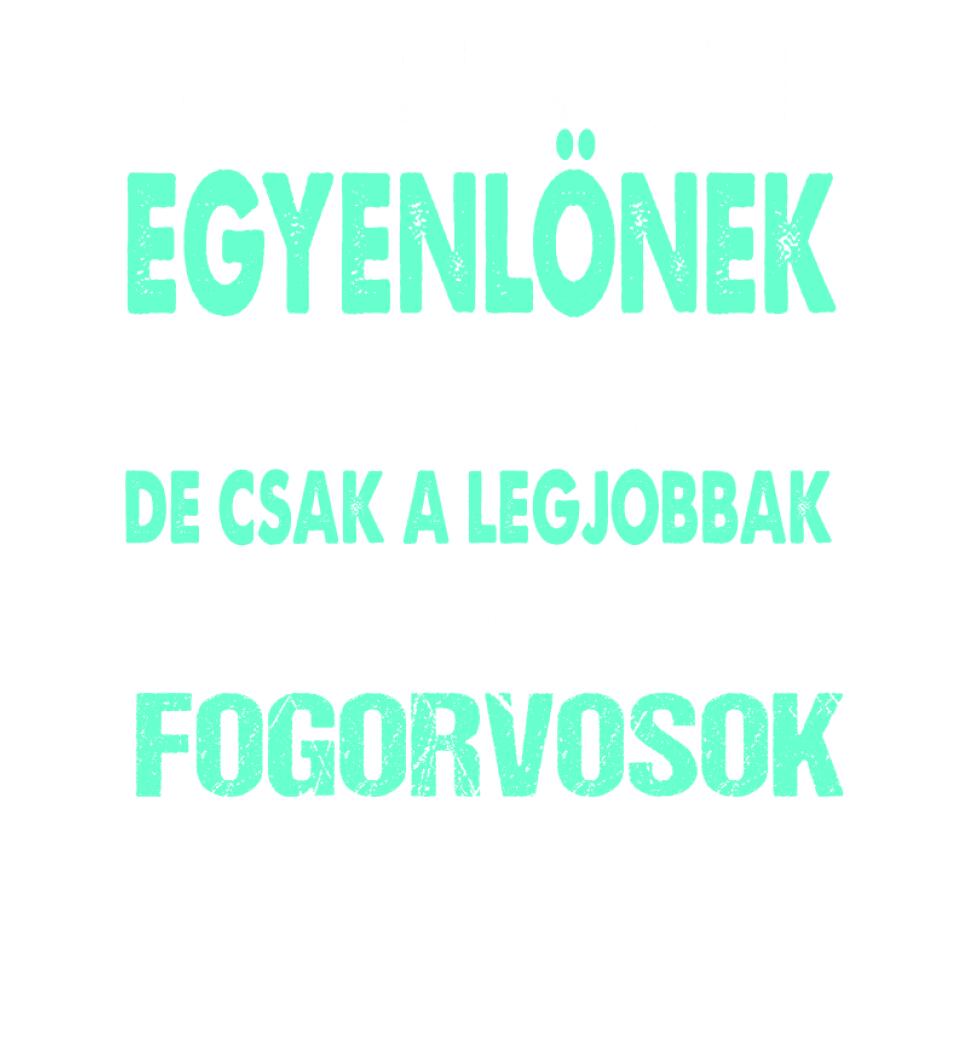 LEGJOBBAK A FOGORVOSOK PÓLÓ