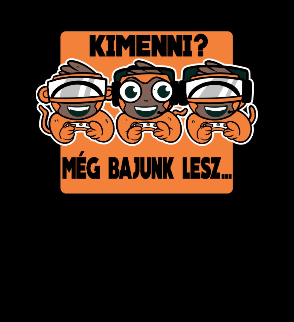 KIMENNI?? MÉG BAJUNK LESZ