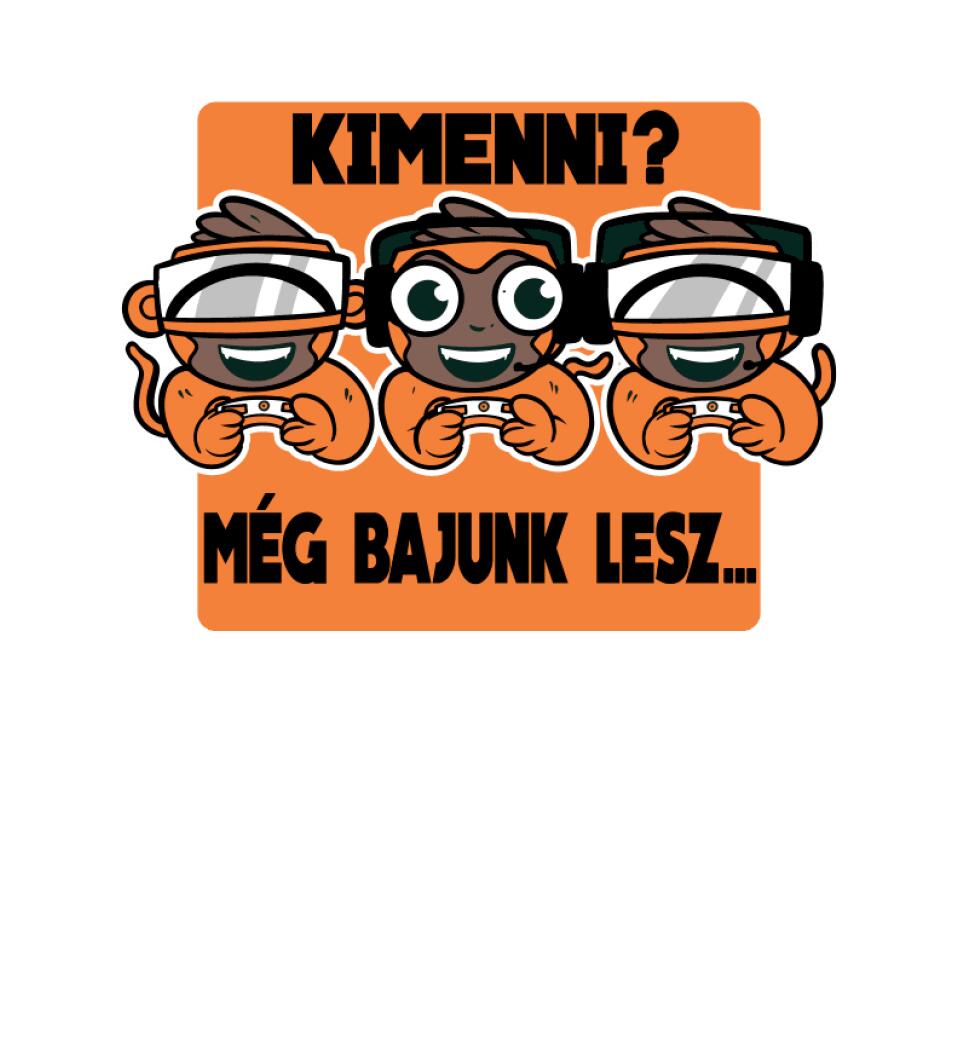 KIMENNI?? MÉG BAJUNK LESZ