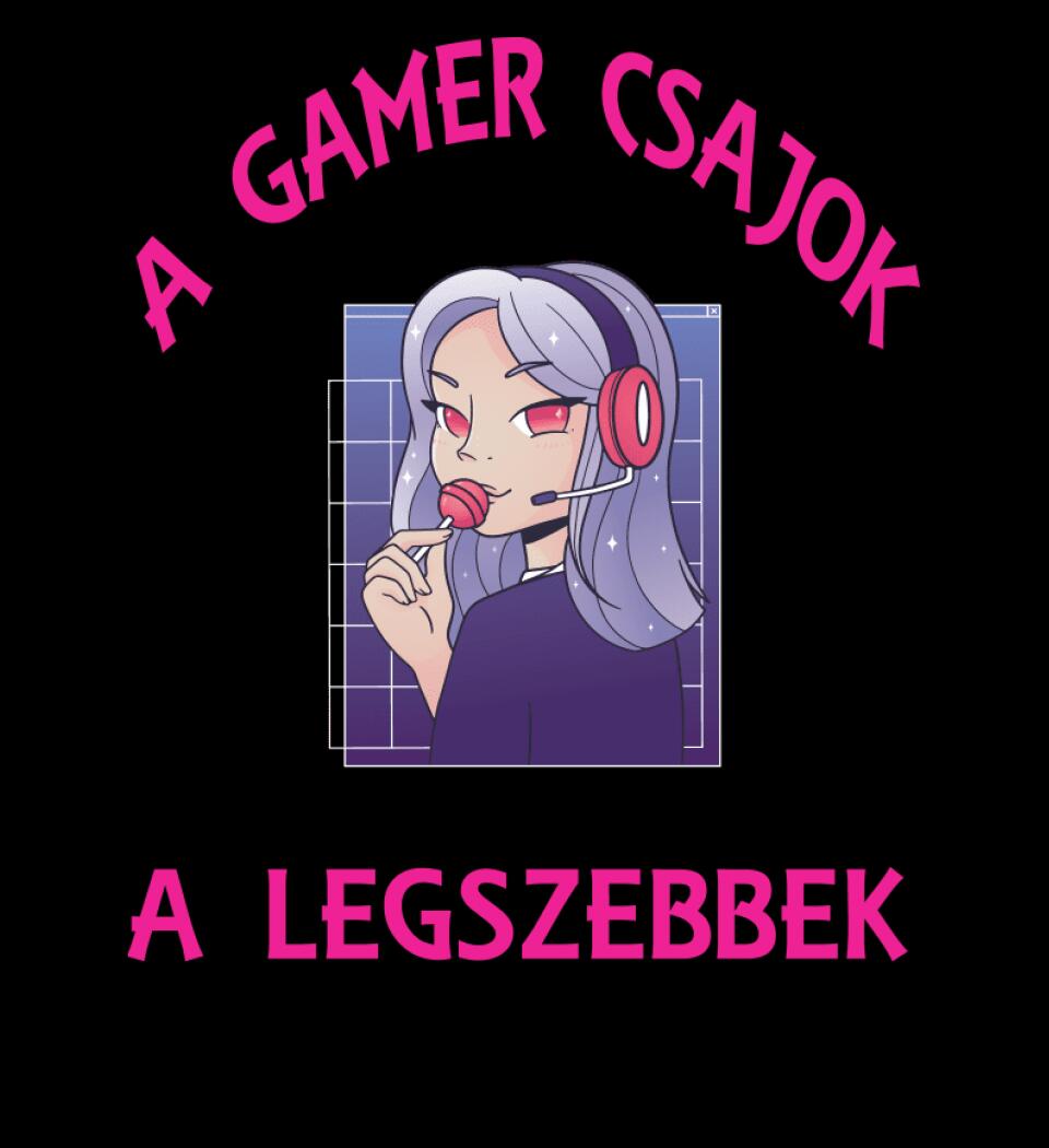 A GAMER CSAJOK A LEGSZEBBEK