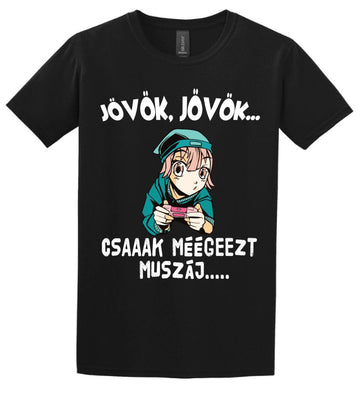 JÖVÖK JÖVÖK CSAK MÉG EZT MUSZÁJ....