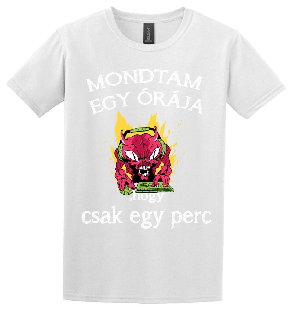 Mondtam egy órája, hogy csak egy perc