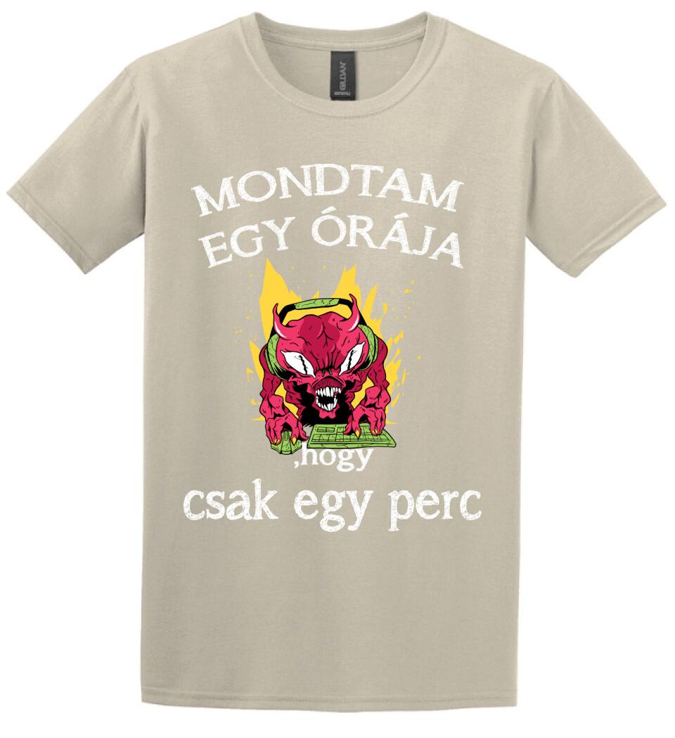 Mondtam egy órája, hogy csak egy perc