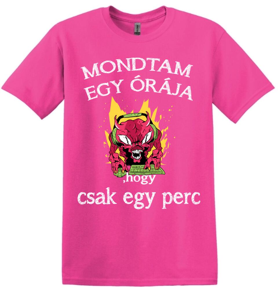 Mondtam egy órája, hogy csak egy perc