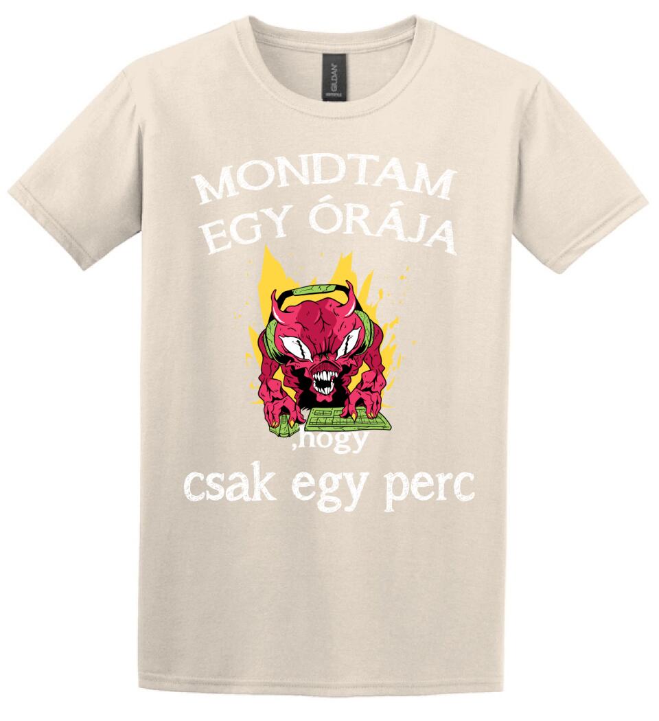 Mondtam egy órája, hogy csak egy perc