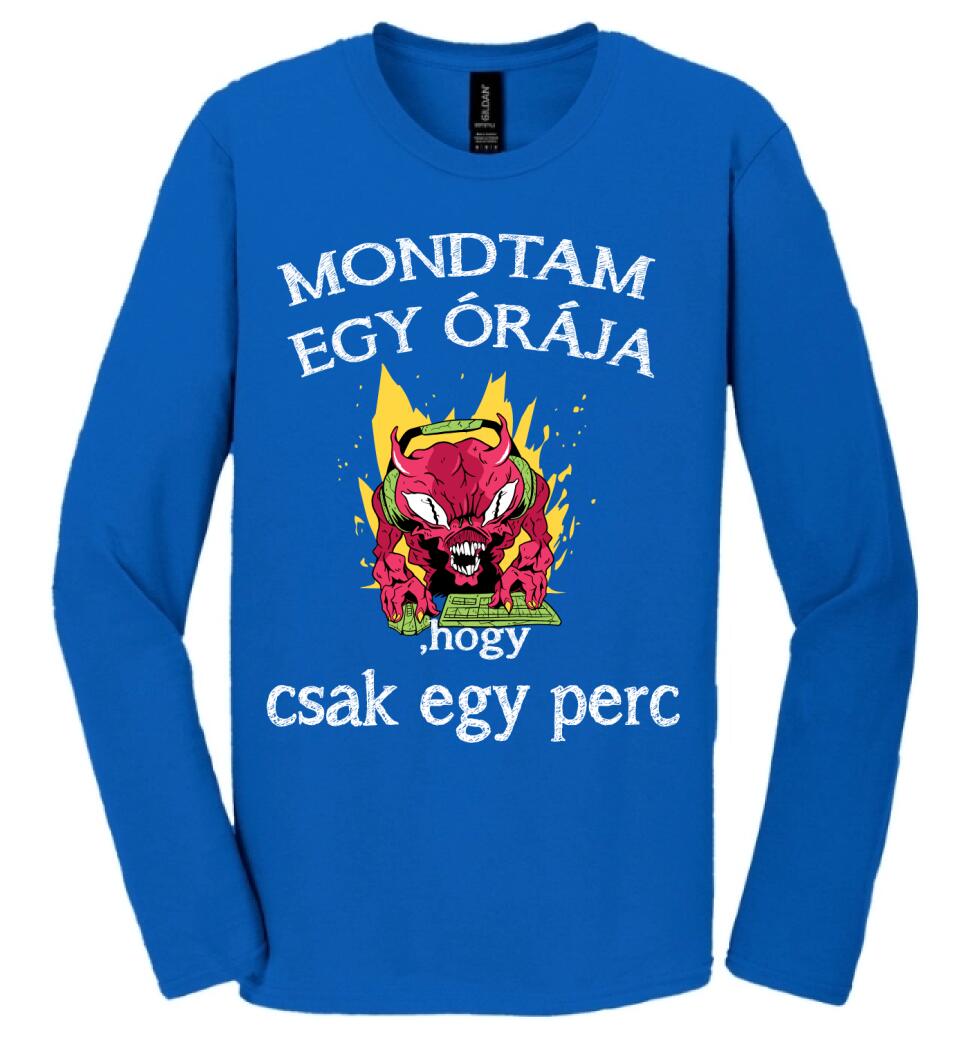 Mondtam egy órája, hogy csak egy perc
