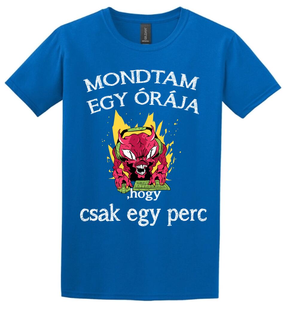 Mondtam egy órája, hogy csak egy perc