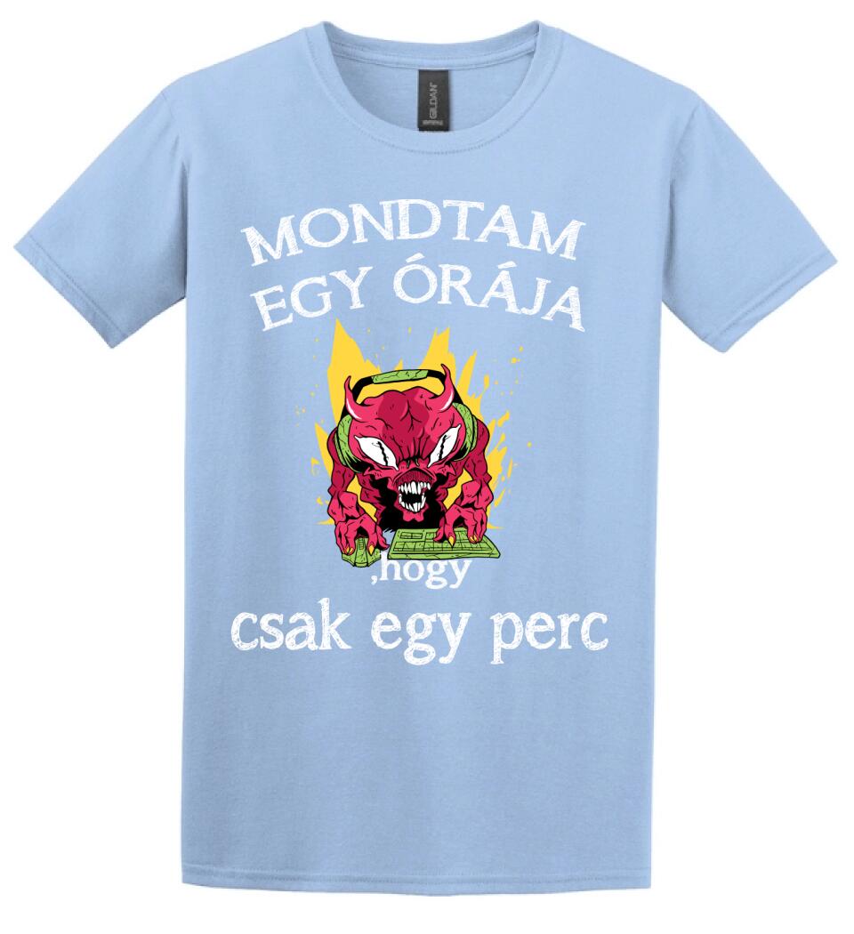 Mondtam egy órája, hogy csak egy perc