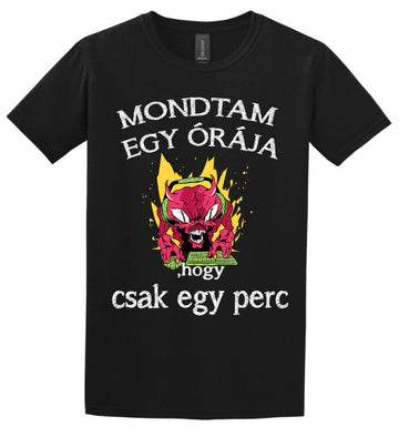 Mondtam egy órája, hogy csak egy perc