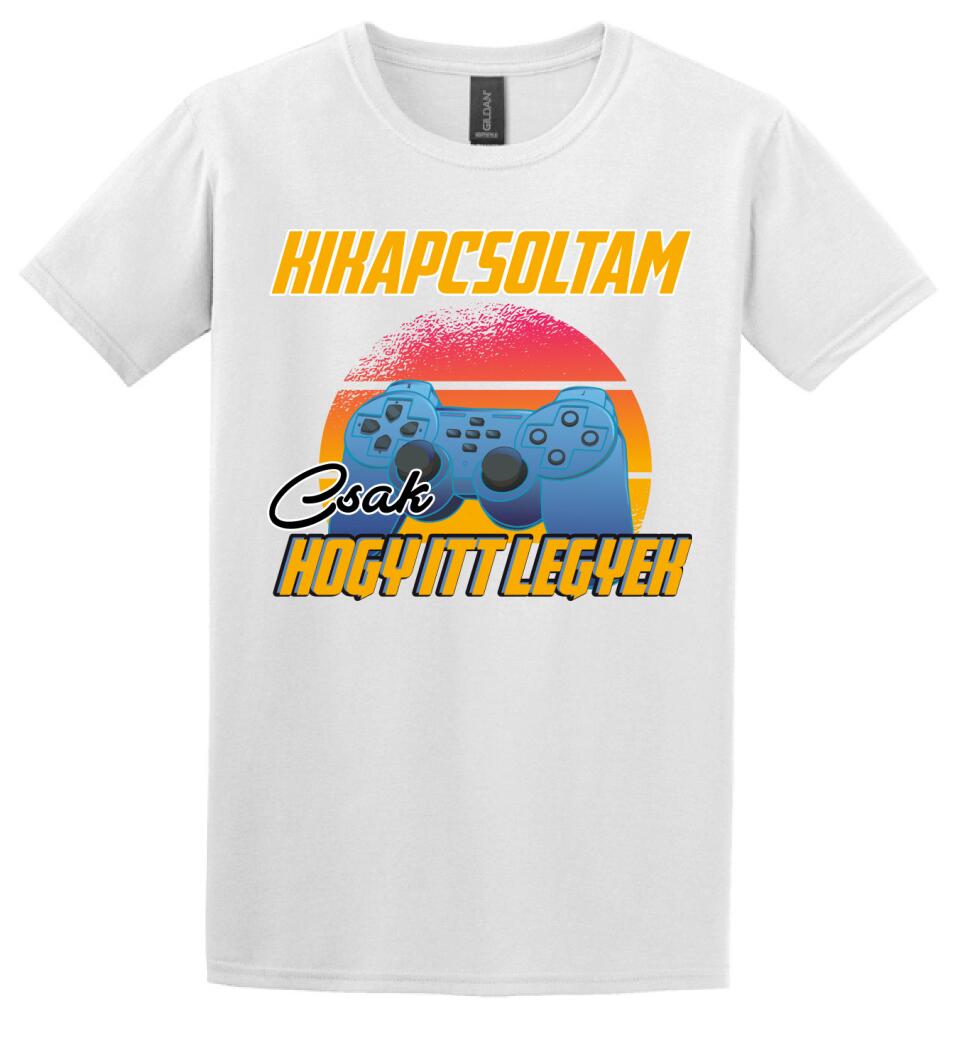 KIKAPCSOLTAM CSAK, HOGY ITT LEGYEK