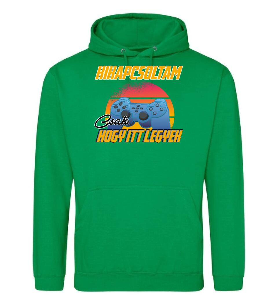 KIKAPCSOLTAM CSAK, HOGY ITT LEGYEK