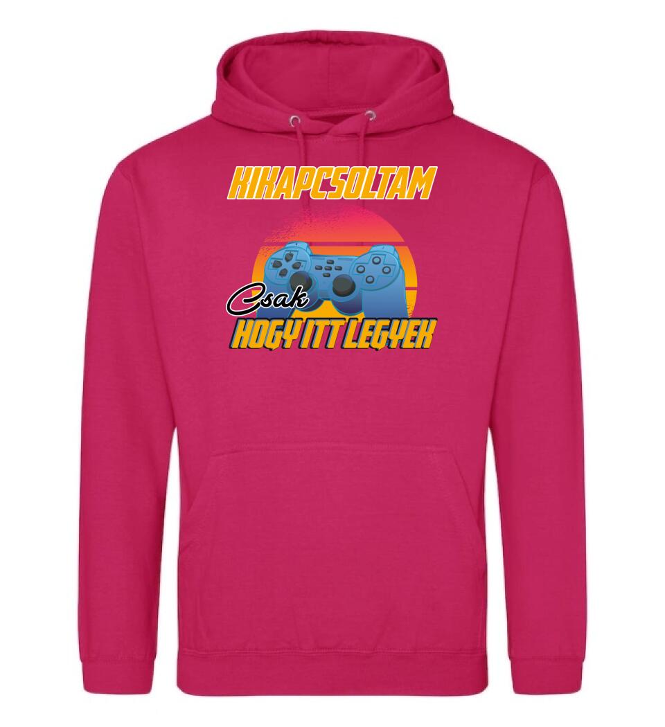 KIKAPCSOLTAM CSAK, HOGY ITT LEGYEK