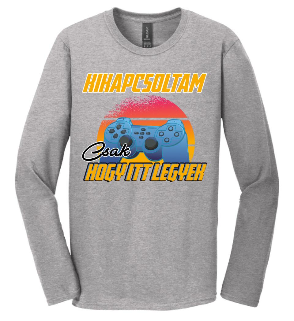 KIKAPCSOLTAM CSAK, HOGY ITT LEGYEK