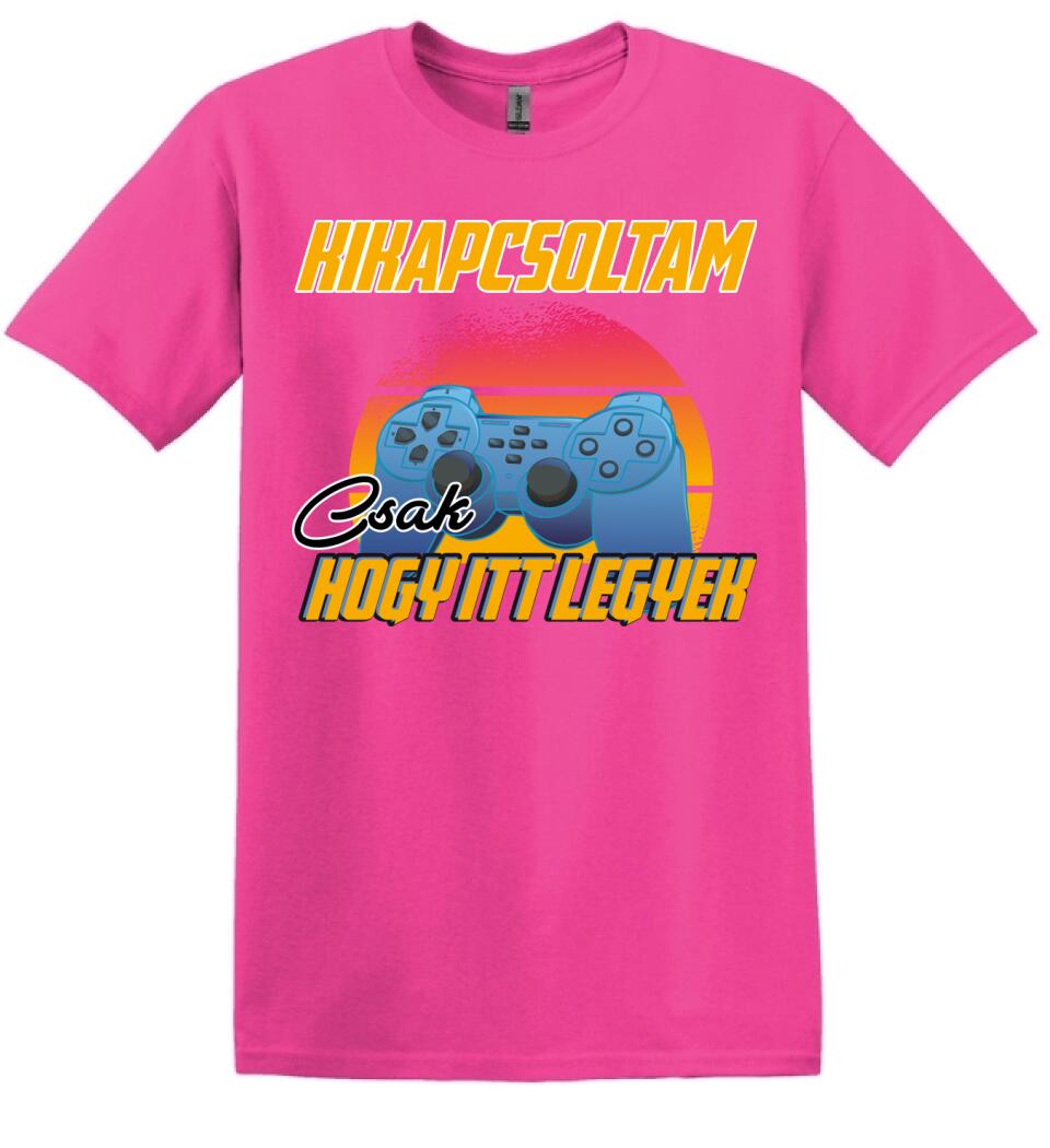 KIKAPCSOLTAM CSAK, HOGY ITT LEGYEK