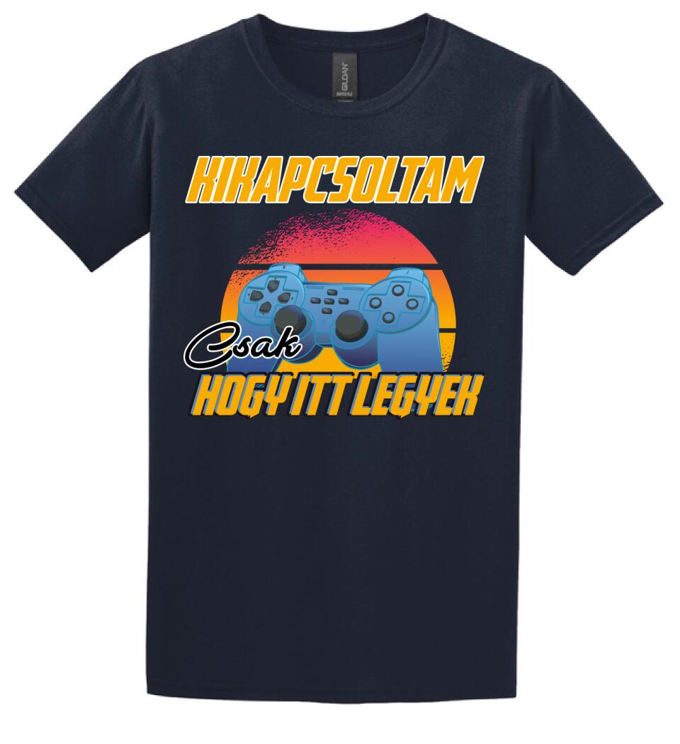 KIKAPCSOLTAM CSAK, HOGY ITT LEGYEK