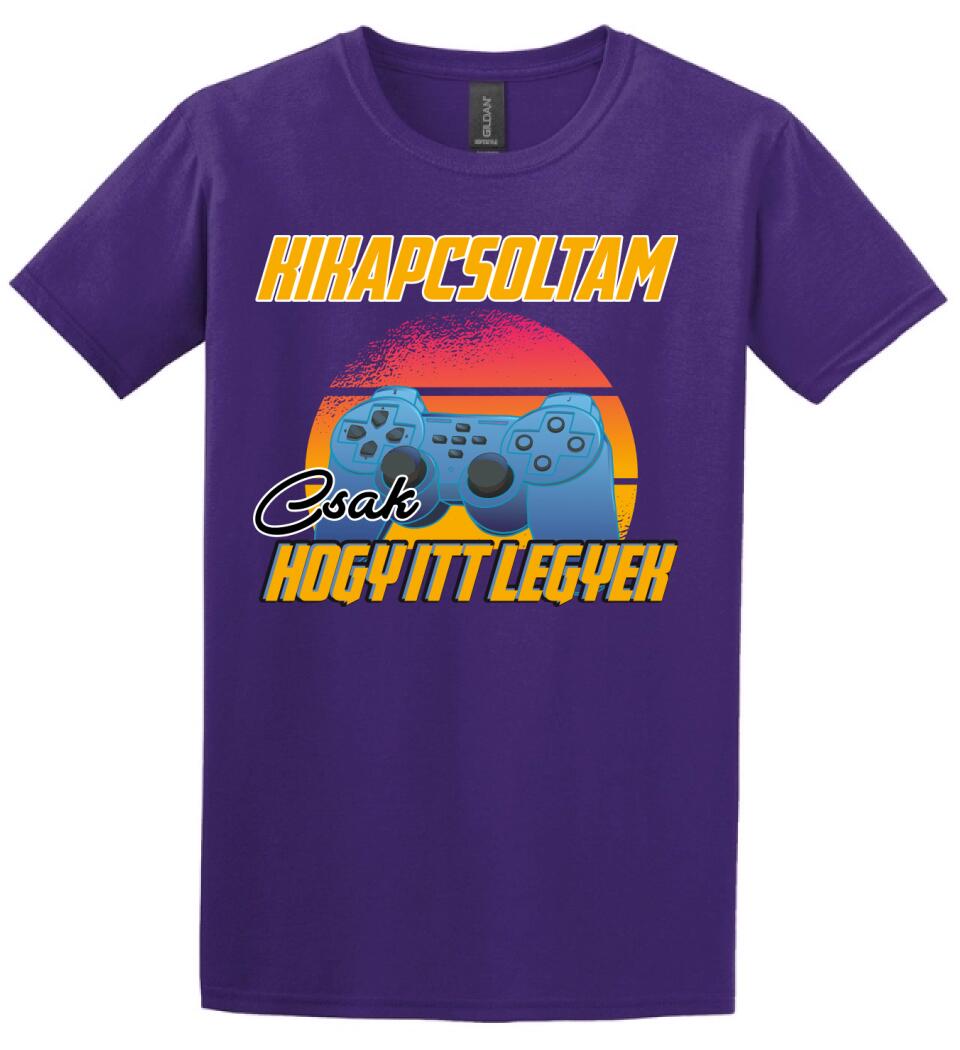 KIKAPCSOLTAM CSAK, HOGY ITT LEGYEK