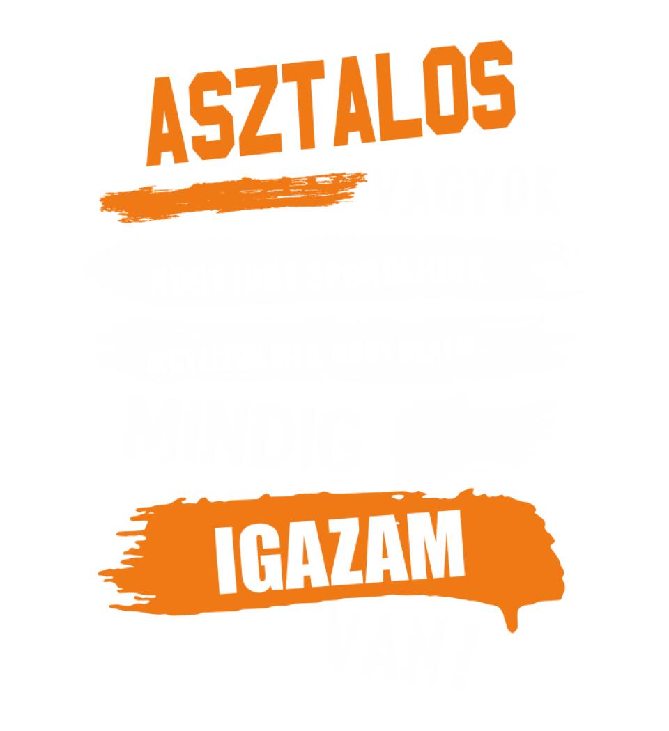 ASZTALOS VAGYOK, MINDIG IGAZAM VAN PÓLÓ