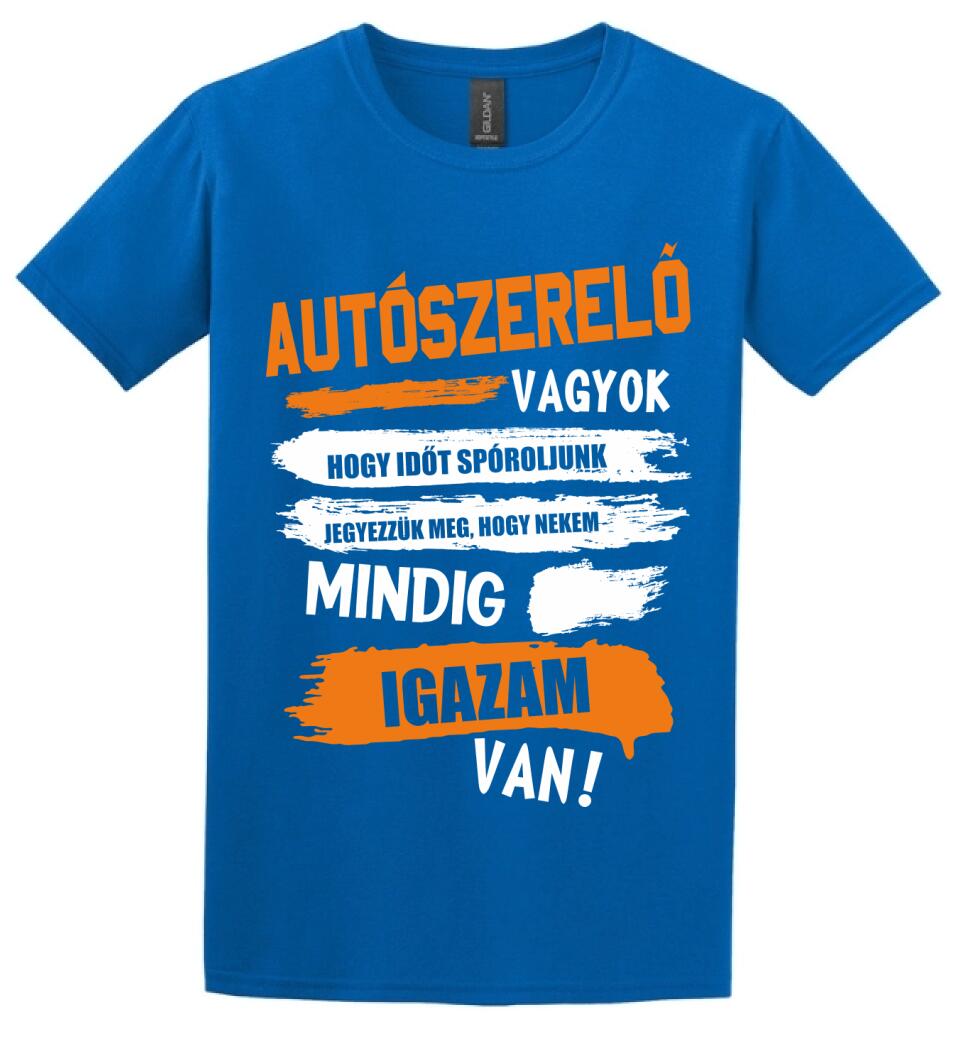 AUTÓSZERELŐ VAGYOK, MINDIG IGAZAM VAN PÓLÓ