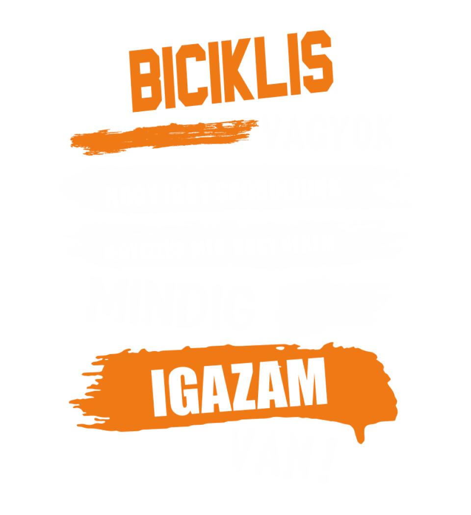 BICIKLIS VAGYOK, MINDIG IGAZAM VAN PÓLÓ