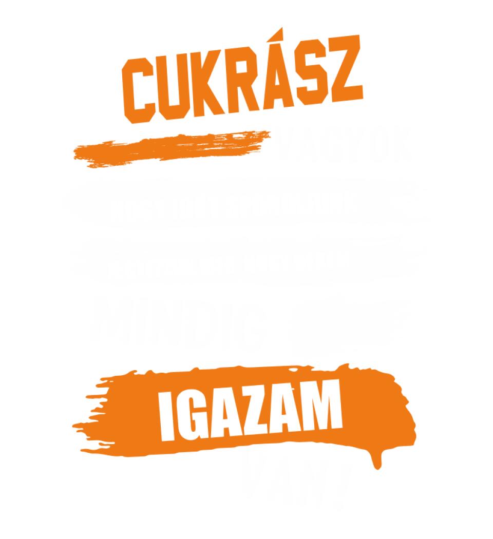 CUKRÁSZ VAGYOK, MINDIG IGAZAM VAN PÓLÓ