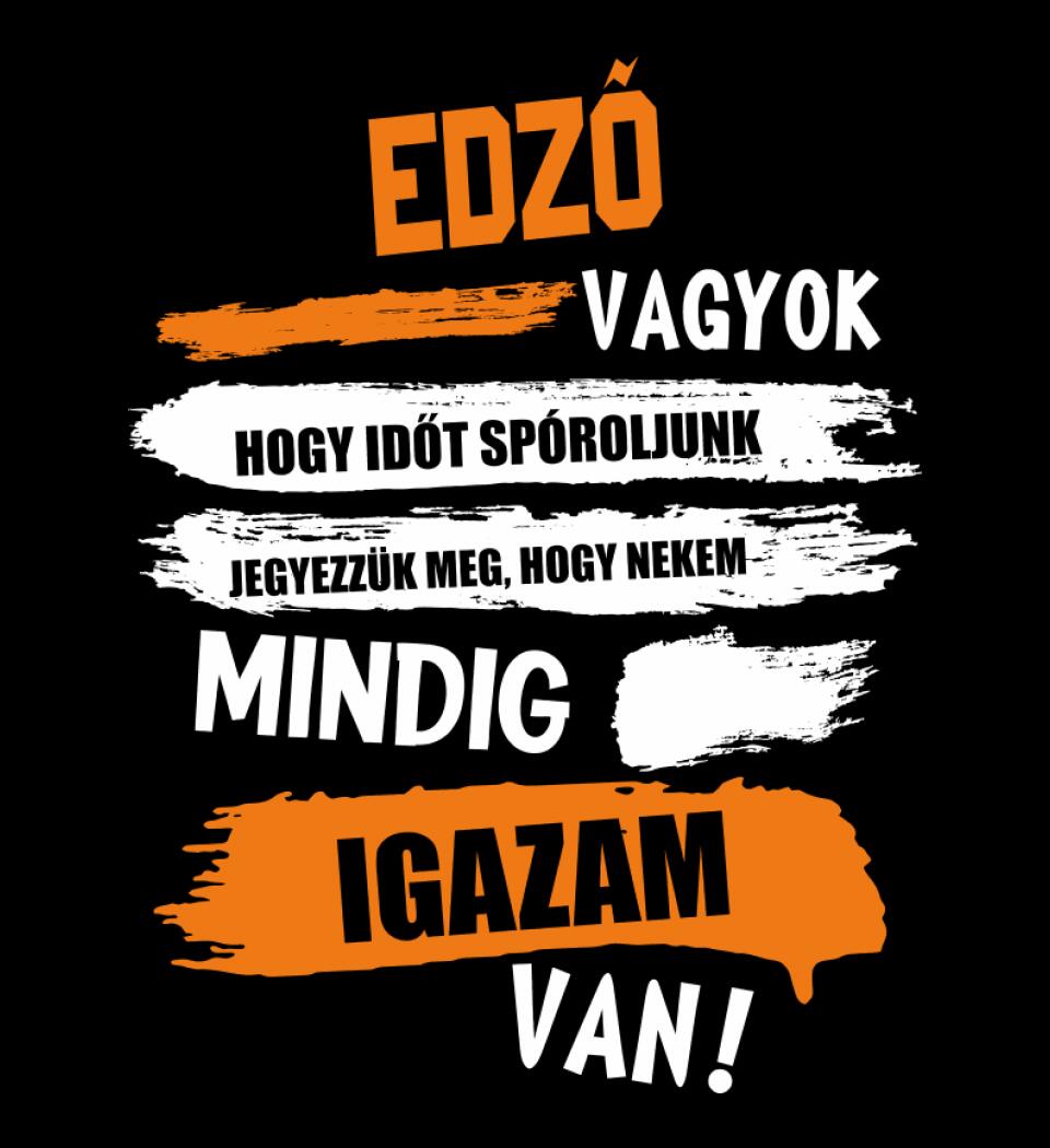 EDZŐ VAGYOK, MINDIG IGAZAM VAN PÓLÓ