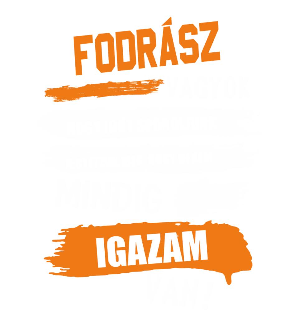 FODRÁSZ VAGYOK, MINDIG IGAZAM VAN PÓLÓ
