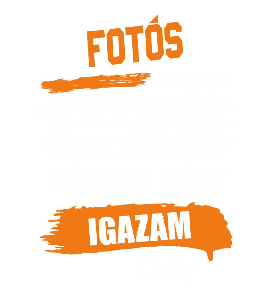 FOTÓS VAGYOK, MINDIG IGAZAM VAN PÓLÓ