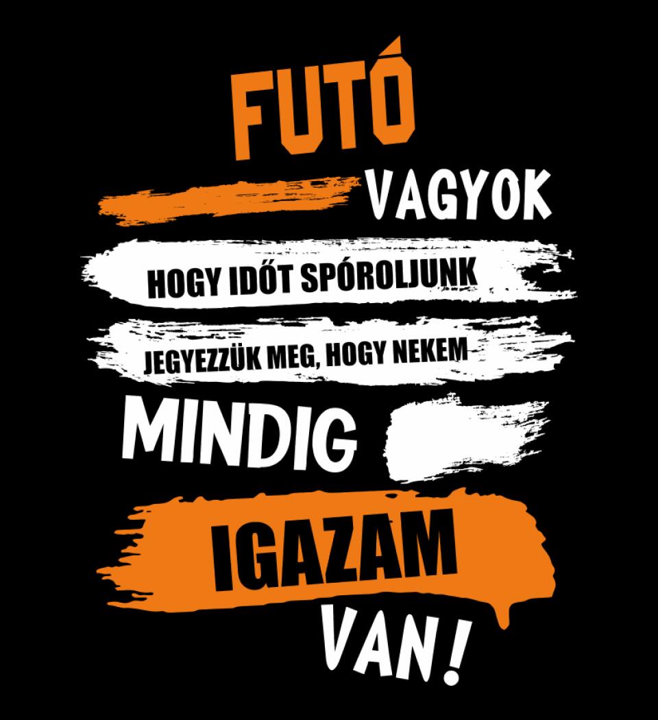 FUTÓ VAGYOK, MINDIG IGAZAM VAN PÓLÓ