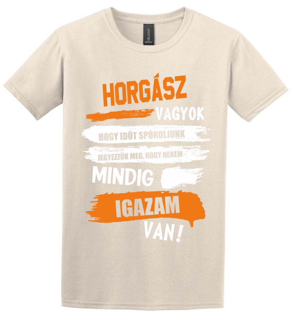HORGÁSZ VAGYOK, MINDIG IGAZAM VAN PÓLÓ