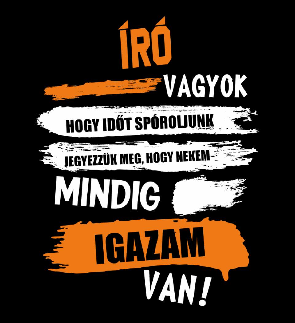 ÍRÓ VAGYOK, MINDIG IGAZAM VAN PÓLÓ