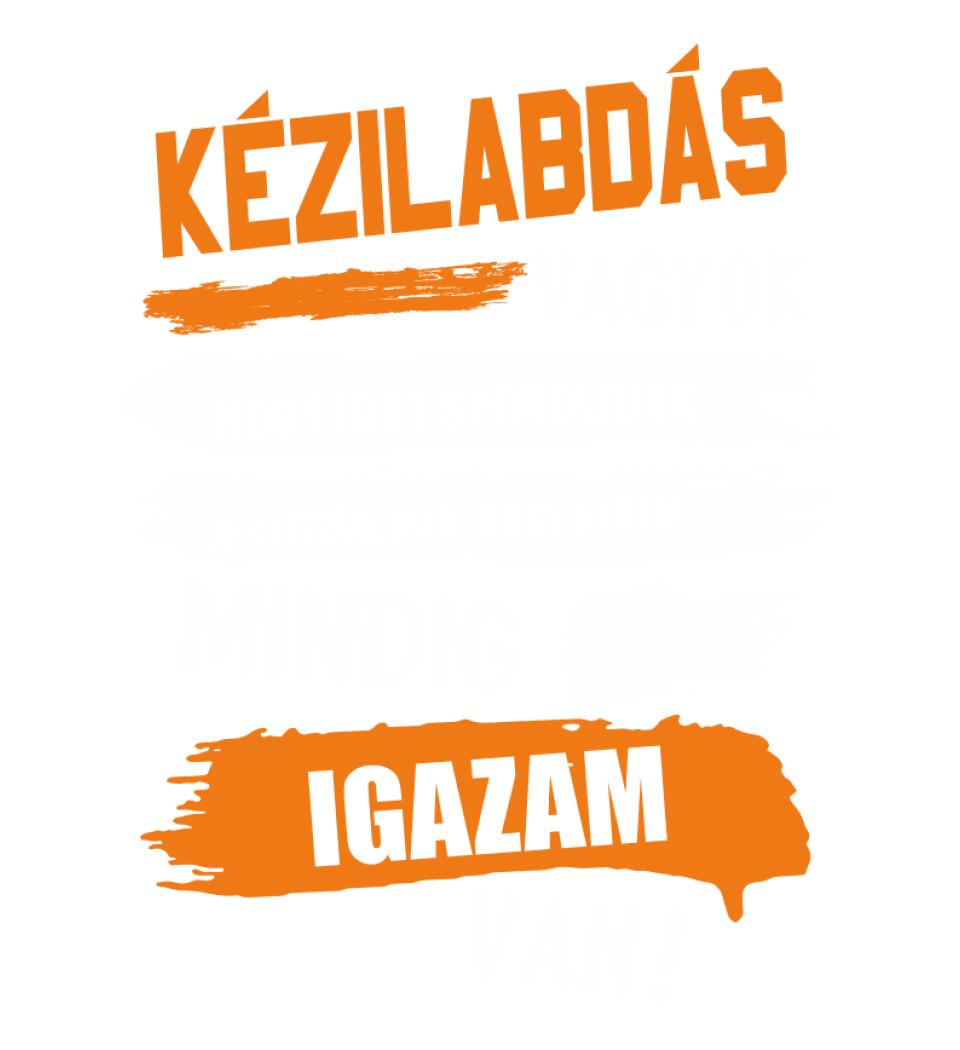 KÉZILABDÁS VAGYOK, MINDIG IGAZAM VAN PÓLÓ