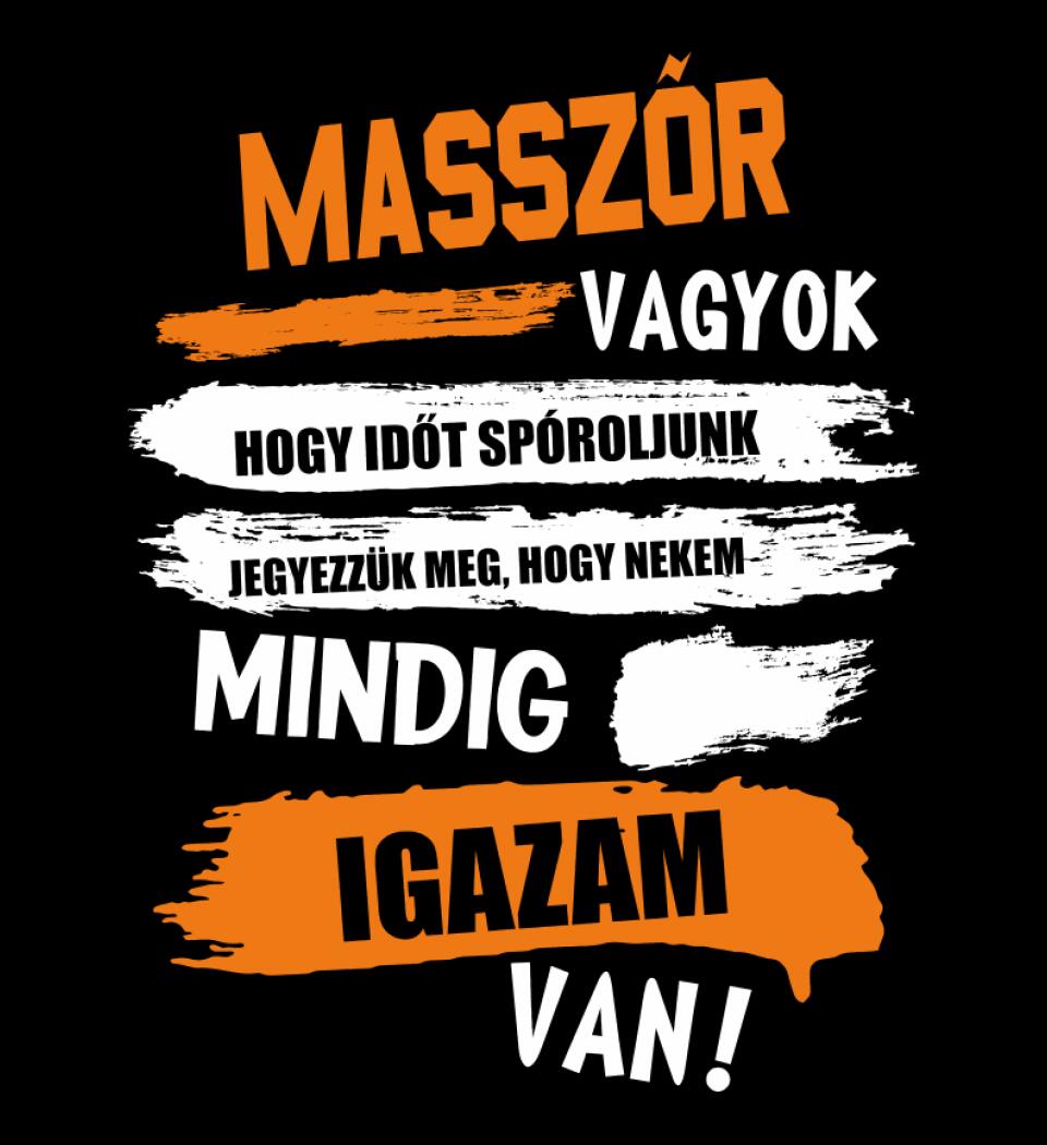 MASSZŐR VAGYOK, MINDIG IGAZAM VAN PÓLÓ