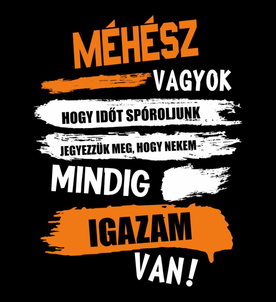 MÉHÉSZ VAGYOK, MINDIG IGAZAM VAN PÓLÓ