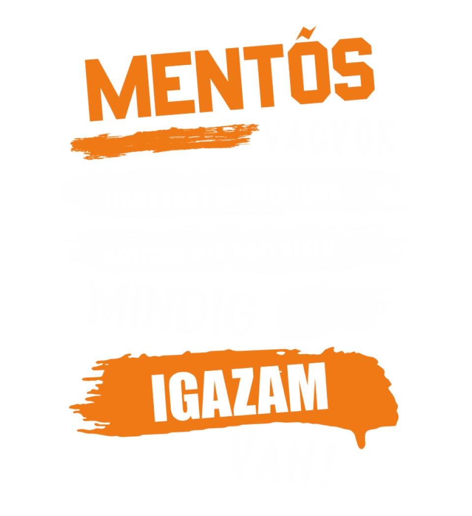 MENTŐS VAGYOK, MINDIG IGAZAM VAN PÓLÓ