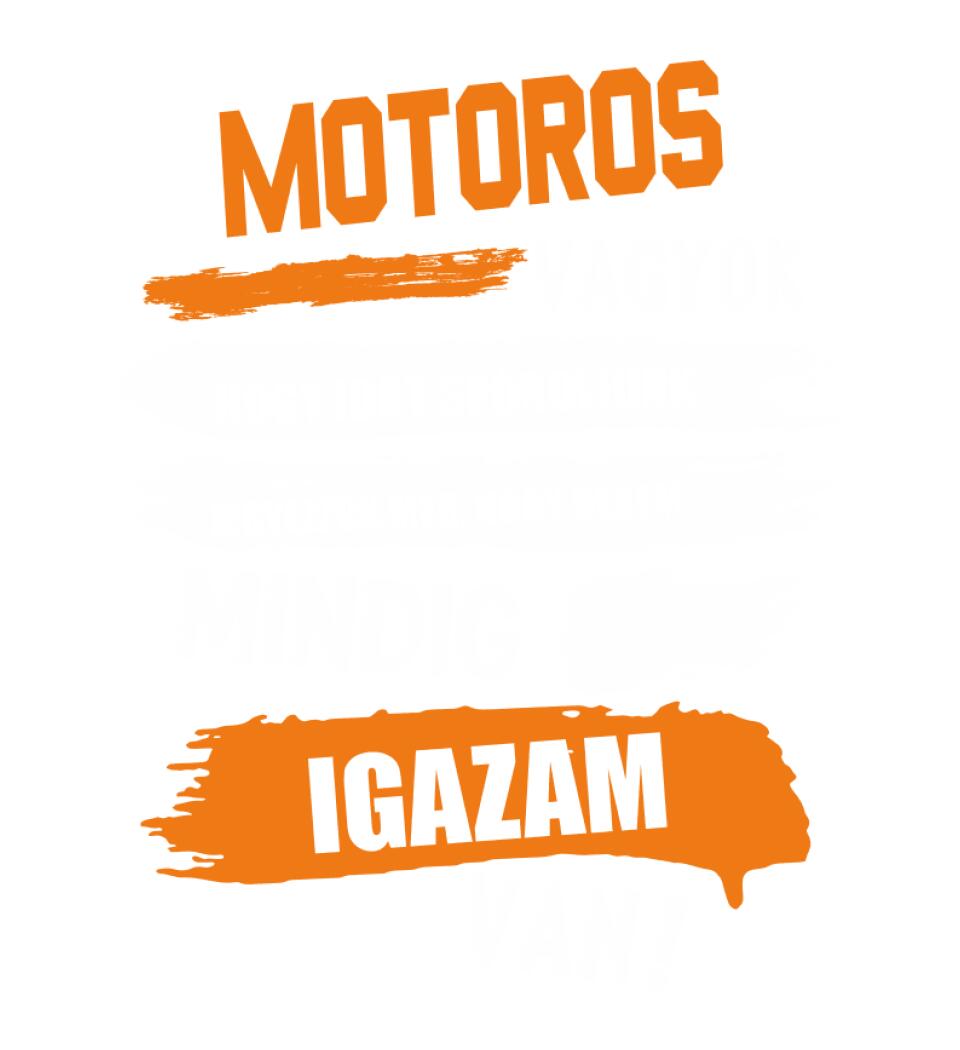 MOTOROS VAGYOK, MINDIG IGAZAM VAN PÓLÓ