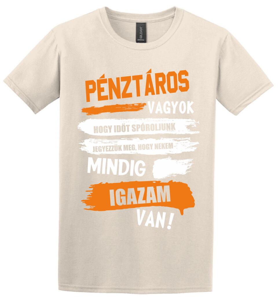 PÉNZTÁROS VAGYOK, MINDIG IGAZAM VAN PÓLÓ