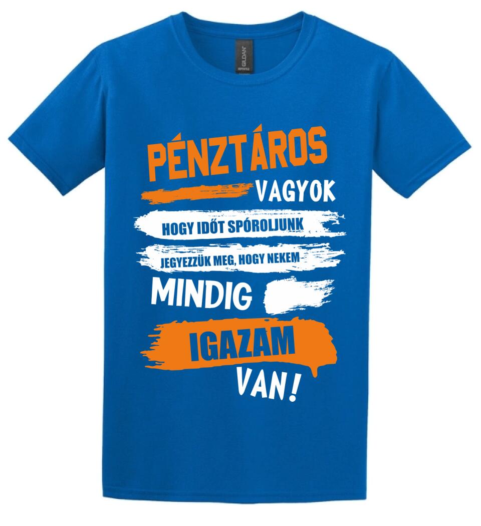 PÉNZTÁROS VAGYOK, MINDIG IGAZAM VAN PÓLÓ