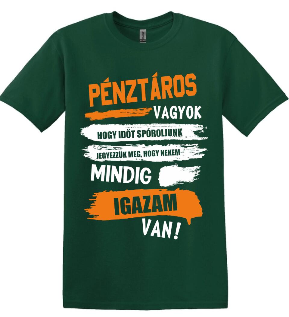 PÉNZTÁROS VAGYOK, MINDIG IGAZAM VAN PÓLÓ