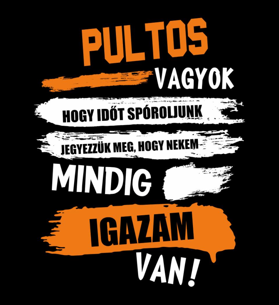 PULTOS VAGYOK, MINDIG IGAZAM VAN PÓLÓ