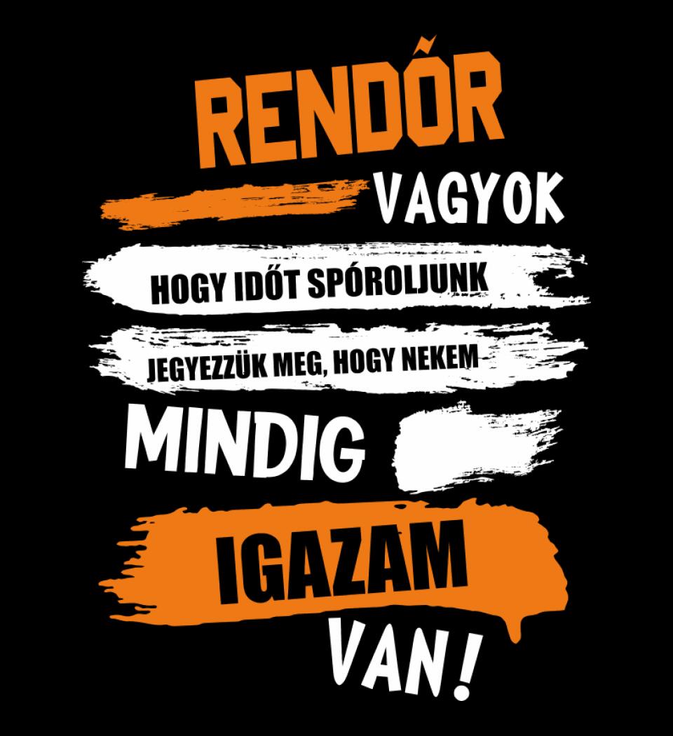 RENDŐR VAGYOK, MINDIG IGAZAM VAN PÓLÓ