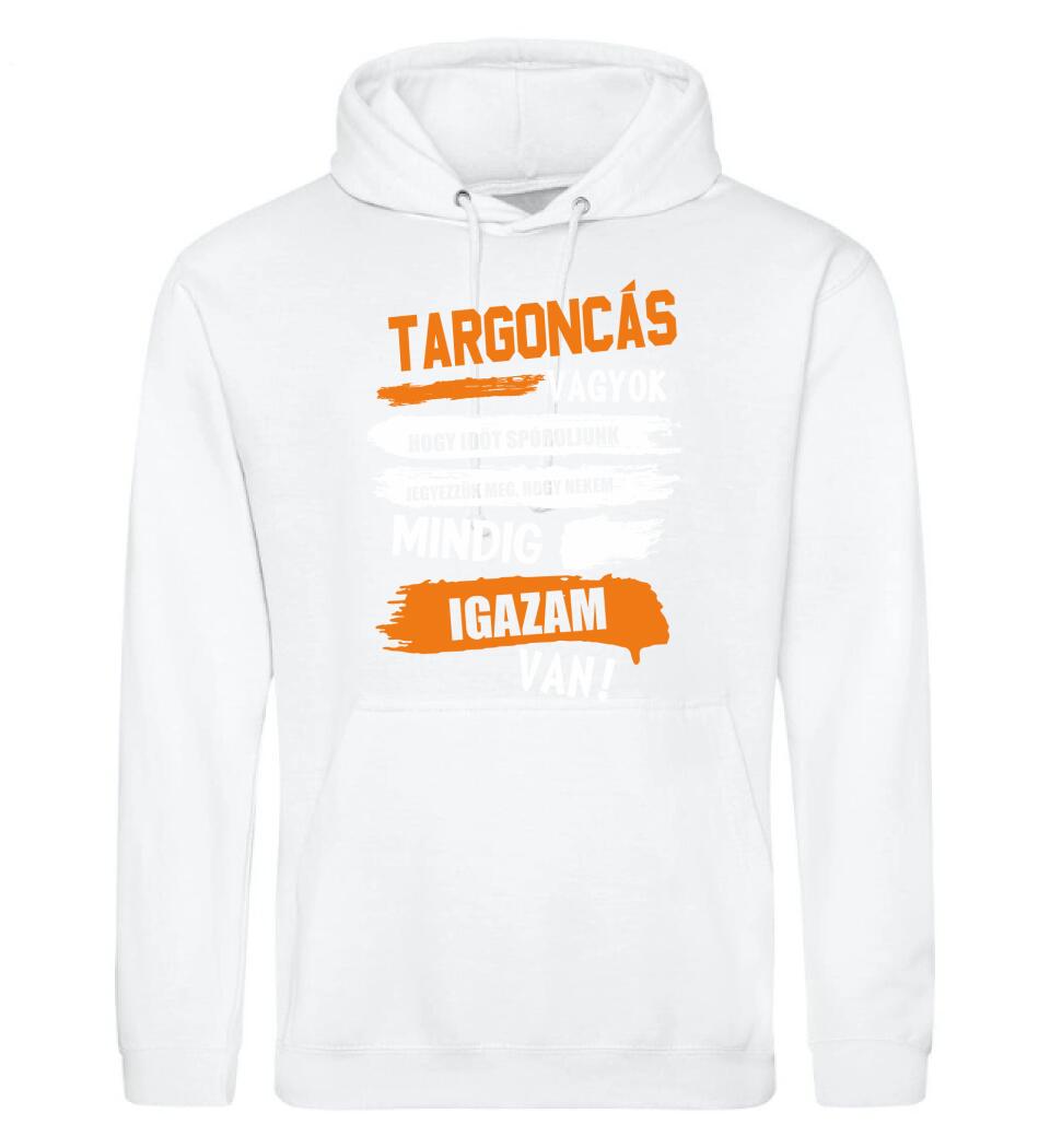 TARGONCÁS VAGYOK, MINDIG IGAZAM VAN PÓLÓ