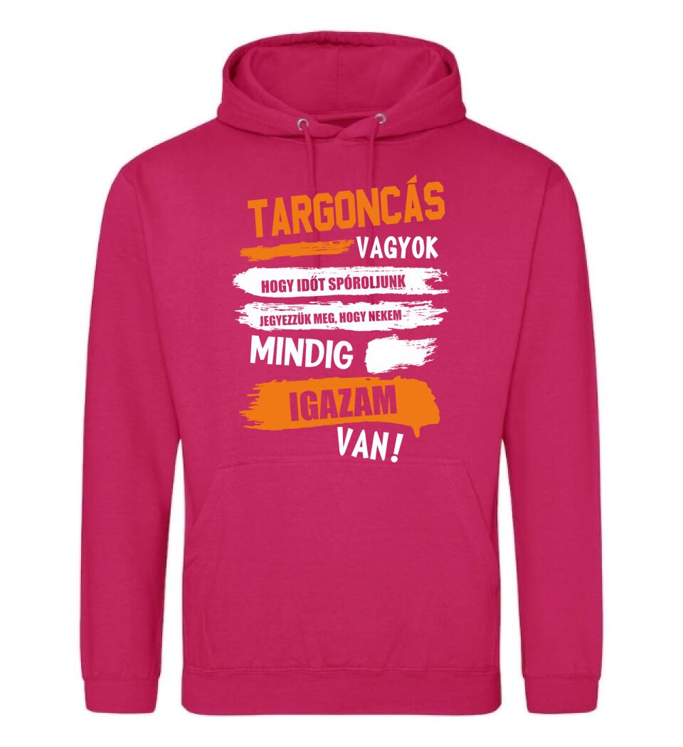 TARGONCÁS VAGYOK, MINDIG IGAZAM VAN PÓLÓ