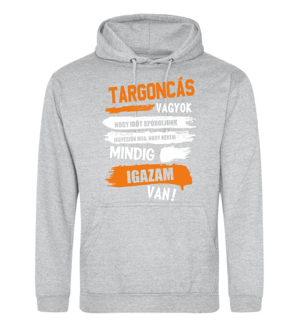 TARGONCÁS VAGYOK, MINDIG IGAZAM VAN PÓLÓ